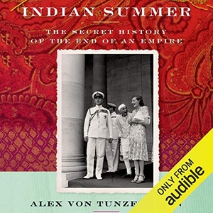 Indian Summer The Secret History of the End of an Empire - Alex von Tunzelmann