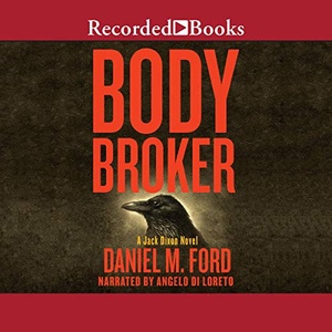 Body Broker: Jack Dixon, Book 1 - Daniel M. Ford - 2020 (Thriller) [Audiobook] (miok)