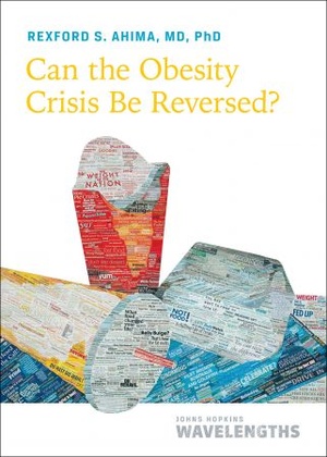 Can the Obesity Crisis Be Reversed- - Obesity Organizations and Resources (Johns Hopkins Wavelengths)