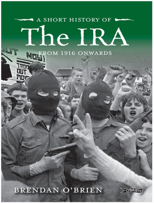 A Short History of the IRA: From 1916 Onwards-Brendan O'Brien(ePUB)