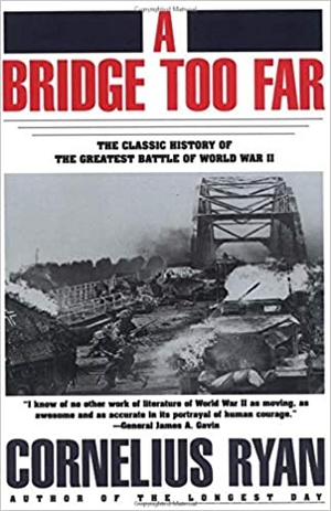 [ FreeCourseWeb ] A Bridge Too Far The Classic History of the Greatest Battle of World War II