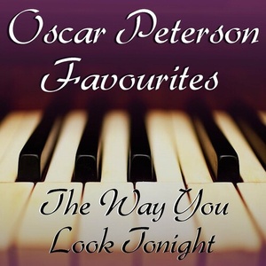 Oscar Peterson - The Way You Look Tonight Oscar Peterson Favourites (2022) FLAC [PMEDIA] ⭐️