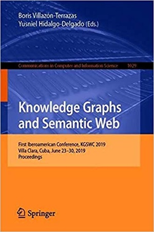 [ FreeCourseWeb ] Knowledge Graphs and Semantic Web- First Iberoamerican Conference, KGSWC 2019, Villa Clara, Cuba, June 23-30, 2019, Proc
