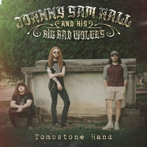 Johnny Sam Hall And His Big Bad Wolves - Tombstone Hand (2023) Mp3 320kbps [PMEDIA] ⭐️