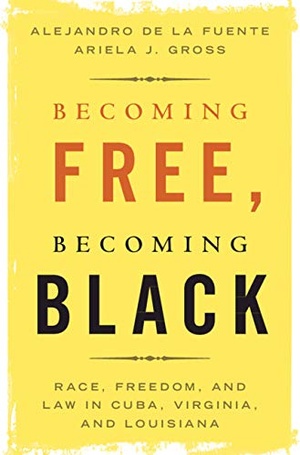 [ FreeCourseWeb ] Becoming Free, Becoming Black - Race, Freedom, and Law in Cuba, Virginia, and Louisiana