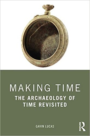 Making Time - The Archaeology of Time Revisited