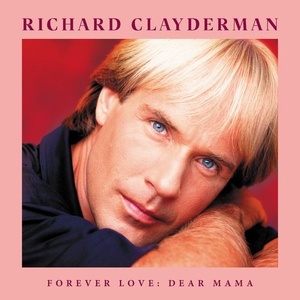 Richard Clayderman - Forever Love_ Dear Mama (2022) Mp3 320kbps [PMEDIA] ⭐️