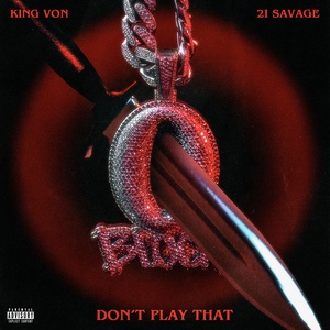 King Von & 21 Savage - Don't Play That [2022-Single]