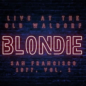 Blondie - Blondie Live At The Old Waldorf San Francisco 1977 vol. 1 (2021) Mp3 320kbps [PMEDIA] ⭐️