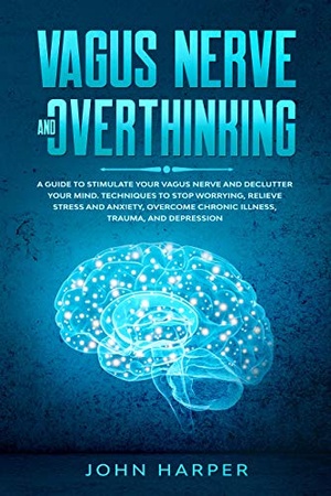 [ FreeCourseWeb ] Vagus Nerve and Overthinking - A Guide to Stimulate Your Vagus Nerve and Declutter Your Mind. Techniques to Stop Worrying