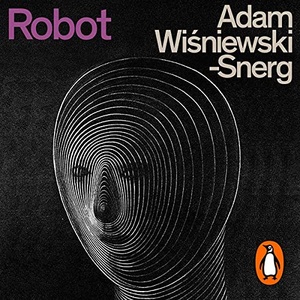 Robot - Adam Wisniewski-Snerg - 2021 (Classic Sci-Fi) [Audiobook] (miok)