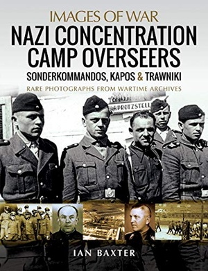 Nazi Concentration Camp Overseers - Sonderkommandos, Kapos & Trawniki