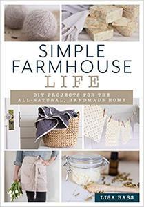 [ FreeCourseWeb ] Simple Farmhouse Life- DIY Projects for the All-Natural, Handmade Home