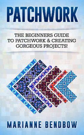 [ FreeCourseWeb ] Patchwork- The Beginners Guide to Patchwork & Creating Gorgeous Projects (Macrame, Quilting, Rug Hooking, Sewing, Embroidery)