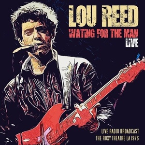 Lou Reed - Waiting For The Man_ Lou Reed Live Radio Broadcast, The Roxy Theatre, L.A., 1976 (2022) Mp3 320kbps [PMEDIA] ⭐️