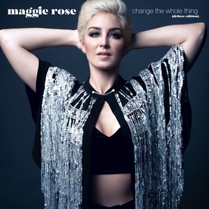 Maggie Rose - Change the Whole Thing (Deluxe Edition) (2019) [320 KBPS] [pradyutvam]