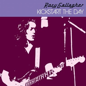 Rory Gallagher - Kickstart The Day (2021) FLAC [PMEDIA] ⭐️