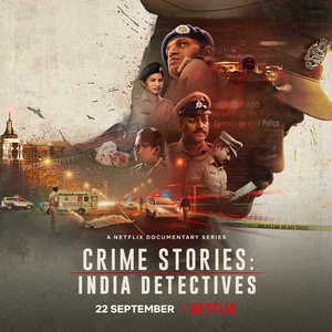 Crime Stories: India Detectives (2021) NF S01 EP (01-04) HDRip - 720p - (AAC 2.0) [Hindi+ English+ Tamil + Tel + Kannada] - 1.3GB - MSub - QRips