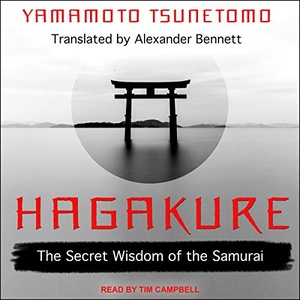 Hagakure: The Secret Wisdom of the Samurai - Yamamoto Tsunetomo, Alexander Bennett
