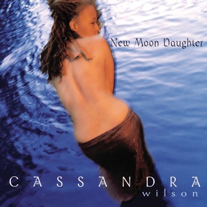 Cassandra Wilson - New Moon Daughter (1995 - Vocal jazz) [Flac 24-192]
