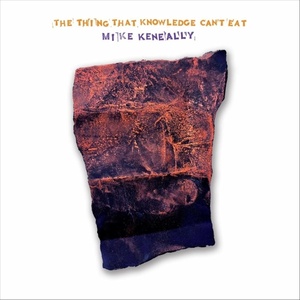 [art rock, prog-rock] (2023) Mike Keneally - The Thing That Knowledge Can't Eat [FLAC] [DarkAngie]