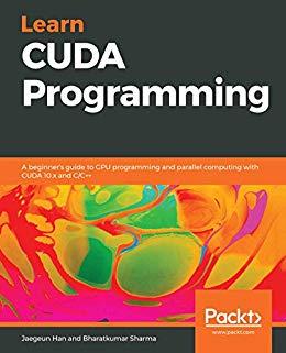 [ FreeCourseWeb ] Learn CUDA Programming- A beginner's guide to GPU programming and parallel computing with CUDA 10.x and C-C+ +
