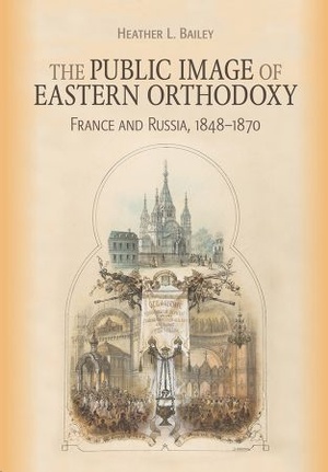 [ FreeCourseWeb ] The Public Image of Eastern Orthodoxy - France and Russia, 1848 - 1870 (NIU in Orthodox Christian Studies)
