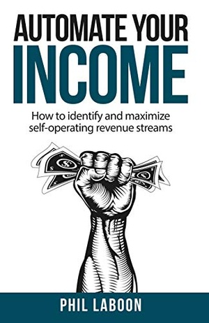 [ FreeCourseWeb ] Automate Your Income - How to identify and maximize self-operating revenue streams