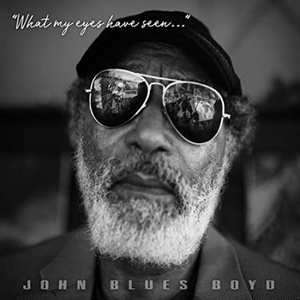 John Blues Boyd - What My Eyes Have Seen (2019) [gnodde]