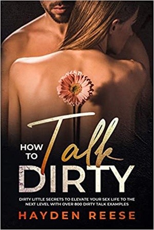 [ FreeCourseWeb ] HOW TO TALK DIRTY - Dirty Little Secrets to Elevate Your Sex Life to the Next Level with over 800 Dirty Talk Examples