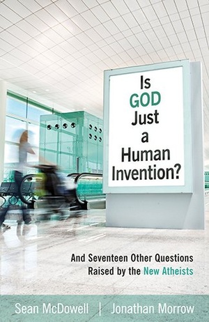 Is God Just a Human Invention? - Sean McDowell, Jonathan Morrow epub/mobi
