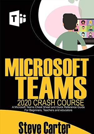 [ FreeCourseWeb ] Microsoft Teams 2020 Crash Course - A Microsoft Teams Cheat Sheet and Quick Reference Guide for Beginners, Teachers and Educators