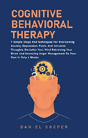 [ FreeCourseWeb ] Cognitive Behavioral Therapy- 7 Simple Steps And Techniques For Overcoming Anxiety, Depression, Panic, And Intrusive Thoughts