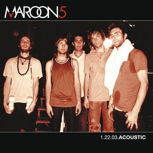 Maroon 5 - 1.22.03 Acoustic (2004 Pop) [Flac 16-44]