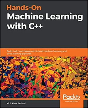 [ FreeCourseWeb ] Hands-On Machine Learning with C + + - Build, train, and deploy end-to-end machine learning and deep learning pipelines