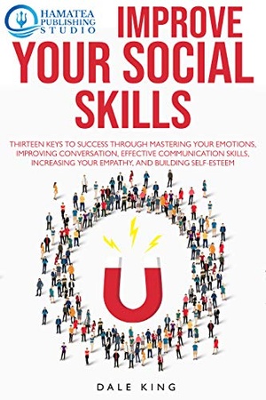 [ FreeCourseWeb ] IMPROVE YOUR SOCIAL SKILLS - Thirteen Keys to Success through Mastering your Emotions, Improving Conversation