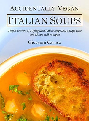 [ FreeCourseWeb ] Accidentally Vegan Italian Soups - Simple versions of 30 forgotten Italian soups that always were and always will be vegan