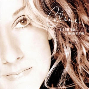 Celine Dion - All The Way ... A Decade Of Song (1999) Flac