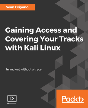 Packtpub Com Gaining Access and Covering Your Tracks with Kali Linux FCO