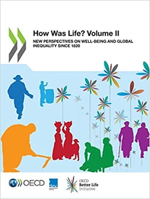 How Was Life- New Perspectives on Well-being and Global Inequality since 1820, Volume II