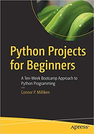 [ FreeCourseWeb ] Python Projects for Beginners- A Ten-Week Bootcamp Approach to Python Programming
