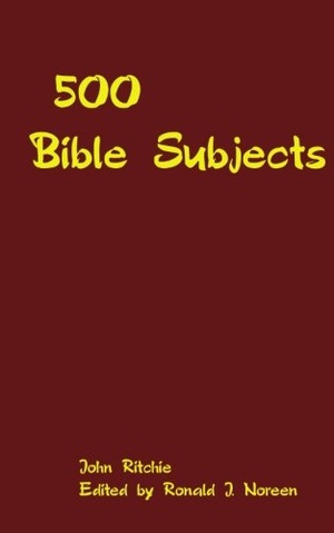 500 Bible Subjects: With Suggestive Outlines and Notes - John Ritchie