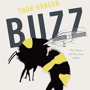 Buzz: The Nature and Necessity of Bees - Thor Hanson - 2018 (Science) [Audiobook] (miok) [WWRG]