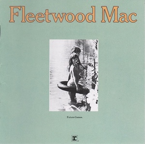 Fleetwood Mac - Future Games HD (1971 - Rock) [Flac 16-44]
