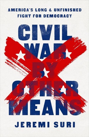 Civil War by Other Means: America's Long and Unfinished Fight for Democracy [True EPUB]