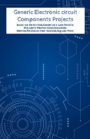[ FreeCourseWeb ] Generic Electronic circuit Components Projects Hands On - Basic Lie Detector,Short out and Switch Polarity Protection