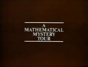 A Mathematical Mystery Tour (1984, BBC Horizon)
