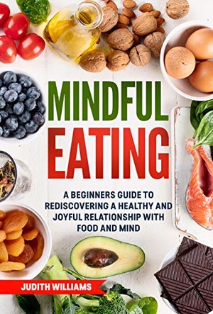 [ FreeCourseWeb ] Mindful Eating- A Beginners Guide to Rediscovering a Healthy and Joyful Relationship with Food and Mind