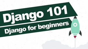 Skillshare - Django 101: Django for absolute beginners