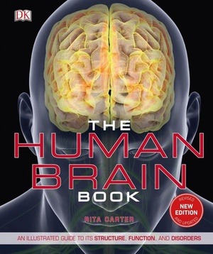 The Human Brain Book: An Illustrated Guide to Its Structure, Function, and Disorders [PDF]